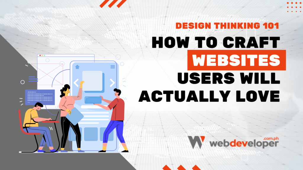 Design Thinking 101: How to Craft Websites Users Will Actually Love