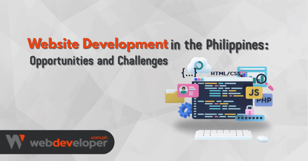 Website Development in the Philippines: Opportunities and Challenges